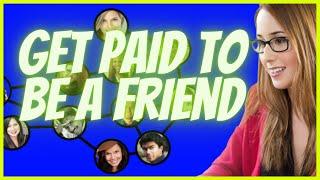 Get Paid To Be A Friend Online