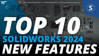 TOP 10 BEST NEW FEATURES | What's New in SOLIDWORKS 2024