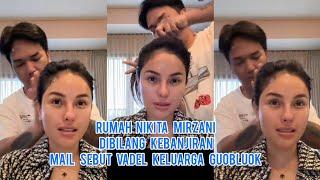 Rumah Nikita Mirzani Dibilang Kebanjiran!! Mail Sebut Vadel Keluarga Guobluok