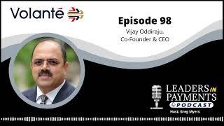 Leaders in Payments Podcast | Vijay Oddiraju, Co Founder & CEO of Volante Technologies