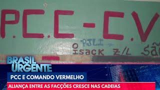 PCC e Comando Vermelho: aliança nas cadeias cresce | Brasil Urgente