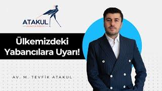 Ülkemizdeki Yabancılara Uyarı!