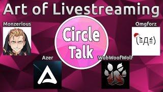 Circle Talk | The art of Livestreaming! feat. Omgforz, Azer and WubWoofWolf!