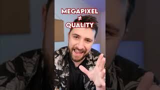 Megapixels ≠ Quality