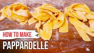 How to Make PAPPARDELLE PASTA RECIPE from Scratch