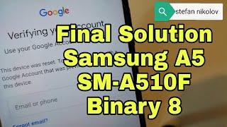 BOOM!!! Samsung A5 2016 SM-A510F Binary 8, Remove Google Account, Bypass FRP. Final Method!!!