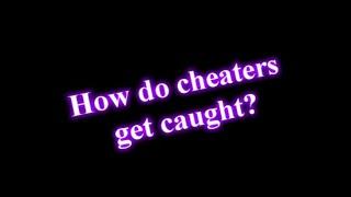 Do Cheaters Get Caught?