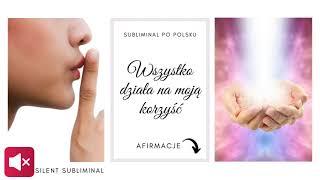 Wszystko działa na moją korzyść  SILENT SUBLIMINAL PL