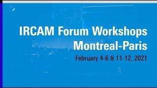 IRCAM Forum Workshops Montreal 2021: resume