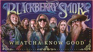 Blackberry Smoke - Whatcha Know Good (Official Music Video)