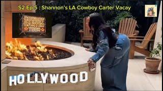 S2 Ep 5 : Shannon’s LA Cowboy Carter Vacay