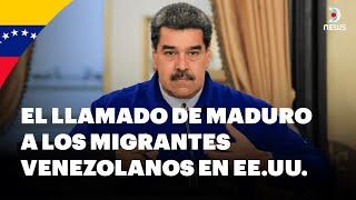  El llamado de Maduro a los migrantes venezolanos en Estados Unidos - DNews