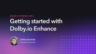 Getting started with Dolby.io Enhance