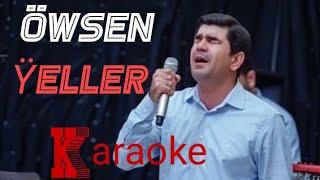 Hajy Yazmamedow Öwsen Ýeller minus karaoke