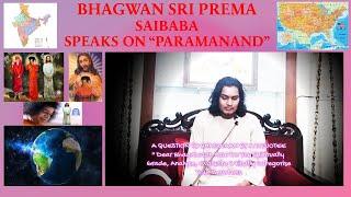 Bhagawan Sri Prema Sai Baba Of Gunaparthi Speaks On "Paramanand" & 'Bhagawan's Analysis Of Devotees"