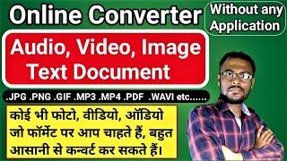 Online converter / Change any Format for Image; Audio; Video; Text by Online without any Application