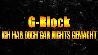 G-Block - Ich hab doch gar nichts gemacht (Leaked-Demo) [Schreibblockade]