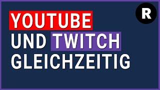 Auf Twitch und YouTube gleichzeitig streamen mit Restream.io