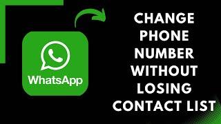 Change your WhatsApp Phone Number Without Losing Contact List