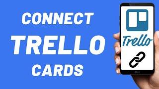 How to Connect Trello Cards together - Step by Step