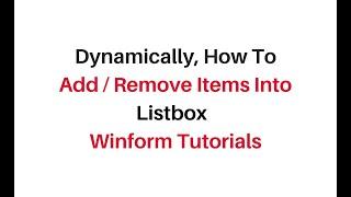 How To Add Remove Items In Listbox Dynamically Winforms c#4.6