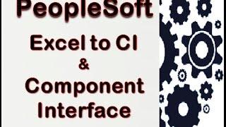 PeopleSoft Excel to CI and Component Interface for data upload