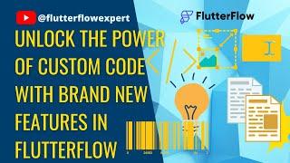 [Update-1222] Unlock the Power of Custom Code with Brand New Features in @FlutterFlow  