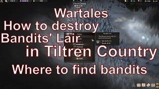 Wartales, How to destroy Bandits' Lair in Tiltren Country  Where to find groups of bandits