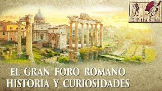 EL GRAN FORO ROMANO HISTORIA Y CURIOSIDADES ROMA