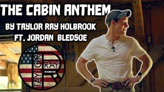 "The Cabin Anthem' by Taylor Ray Holbrook feat. Jordan Bledsoe (ORIGINAL)