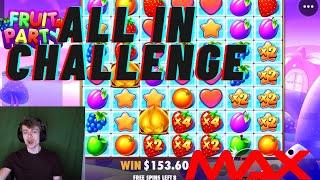 ALL IN CHALLENGE ON FRUIT PARTY MAX MULTI!!! (BIG WIN)