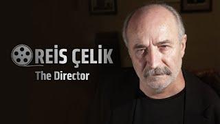 Reis Çelik (Director)