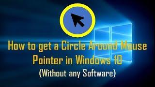 How to get a Circle Around Mouse Pointer in Windows 10 (Without Any Software)