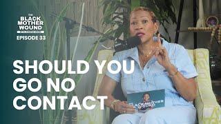 Ep 033: Should You Go No Contact?