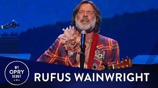 Rufus Wainwright | My Opry Debut