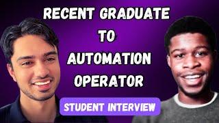 Graduate to Automation Operator (Student Interview)