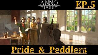 Anno 1800 - PRIDE & PEDDLERS (Episode 5) - GREASY GOBLIN MODE ACTIVATE!!!