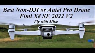 Best Non DJI or Autel Pro Drone, the Fimi X8 SE 2022 with Smart Controller, Fly with Mike