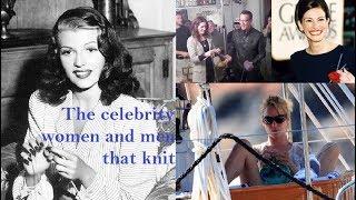 The famous knitters - the celebrity women and men that knit. My video.