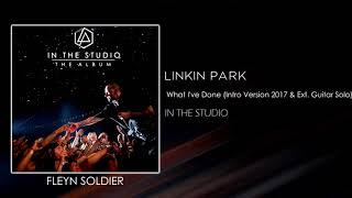 Linkin Park - What I've Done (Intro Version 2017 & Extended Guitar Solo) [STUDIO VERSION]