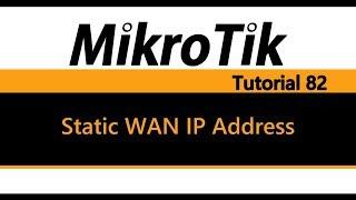 MikroTik Tutorial 82 - How to set a Static WAN IP Address