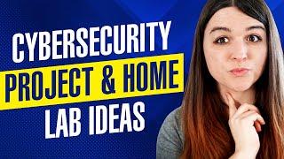 Cybersecurity Home Lab and Project Ideas