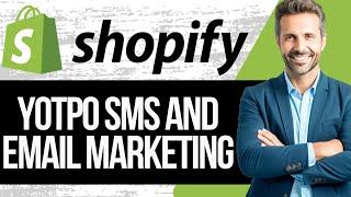 Yotpo SMS & Email Marketing Shopify App Tutorial