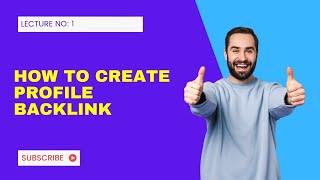 How to create profile backlinks? | Profile Backlinks: The SEO Game Changer You Need! | Lecture No: 1