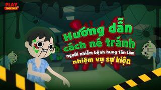 PLAY TOGETHER VNG | HƯỚNG DẪN CÁCH NÉ TRÁNH NGƯỜI NHIỄM BỆNH HUNG TÀN