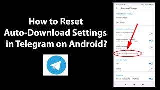 How to Reset Auto-Download Settings in Telegram on Android?