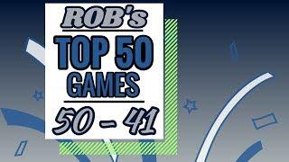 Rob's Top 50 Games of All Time: 50-41