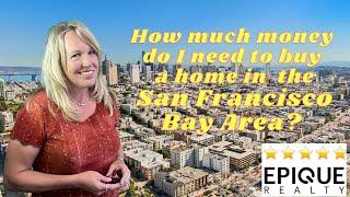 Home Buying Guide: How Much Money Do You Need To Buy A Home In The Bay Area? | RebeccaBrooks.com