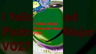 I Yellow Killed Pixitracker Major V027