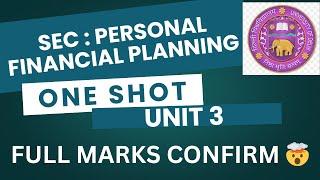 PERSONAL FINANCIAL PLANNING | ONE SHOT | UNIT 3 | SEC | DU/SOL/REGULAR/NCWEB